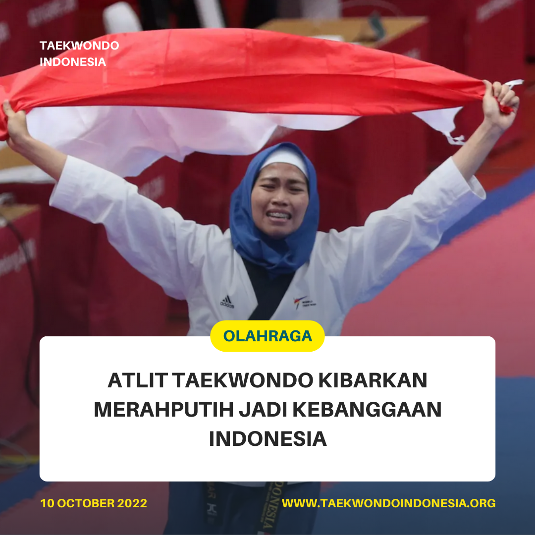 ATLIT TAEKWONDO KIBARKAN MERAH PUTIH JADI KEBANGGAAN INDONESIA  KITS Taekwondo Indonesia